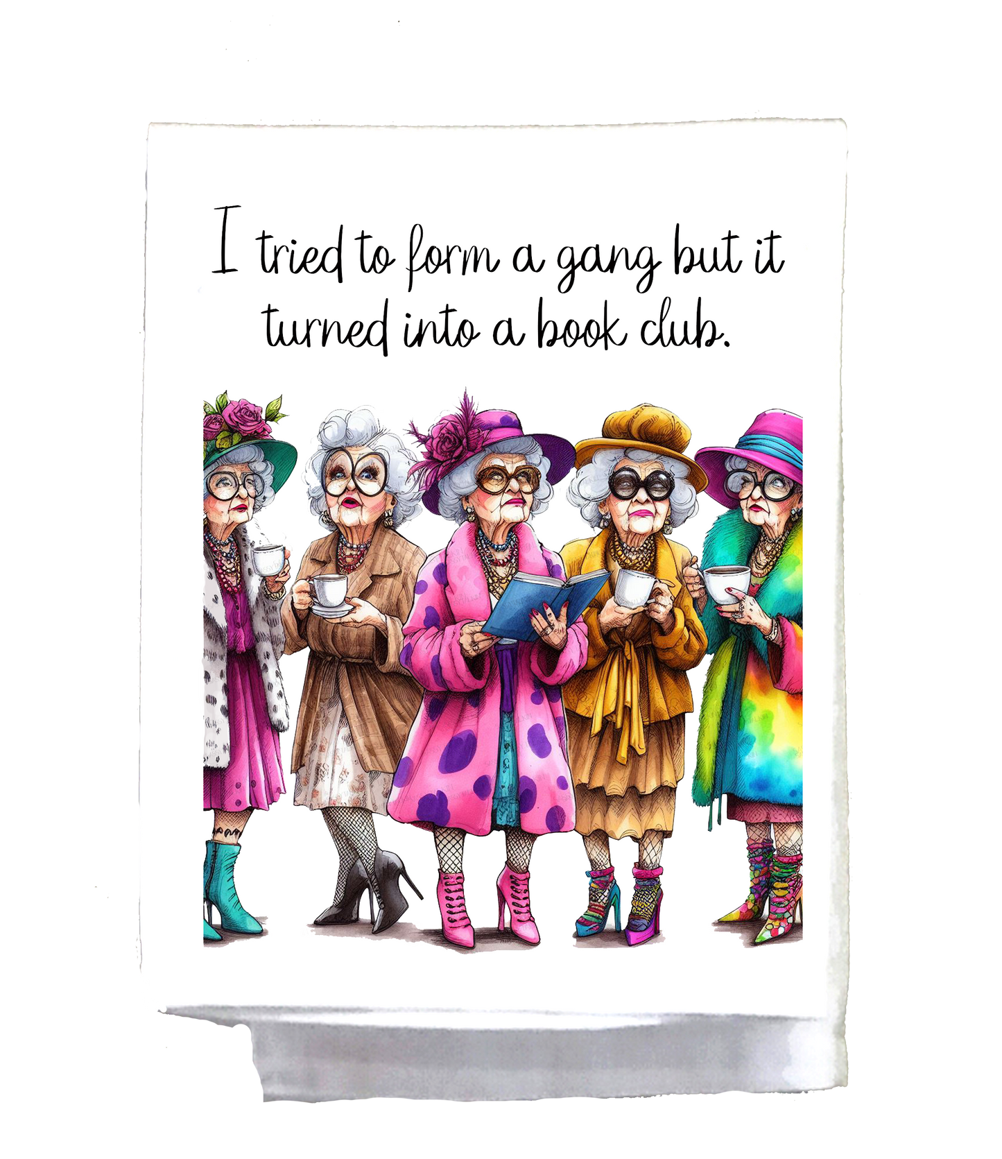 Dish Towel, I tried to form a gang, it turned into a book club
