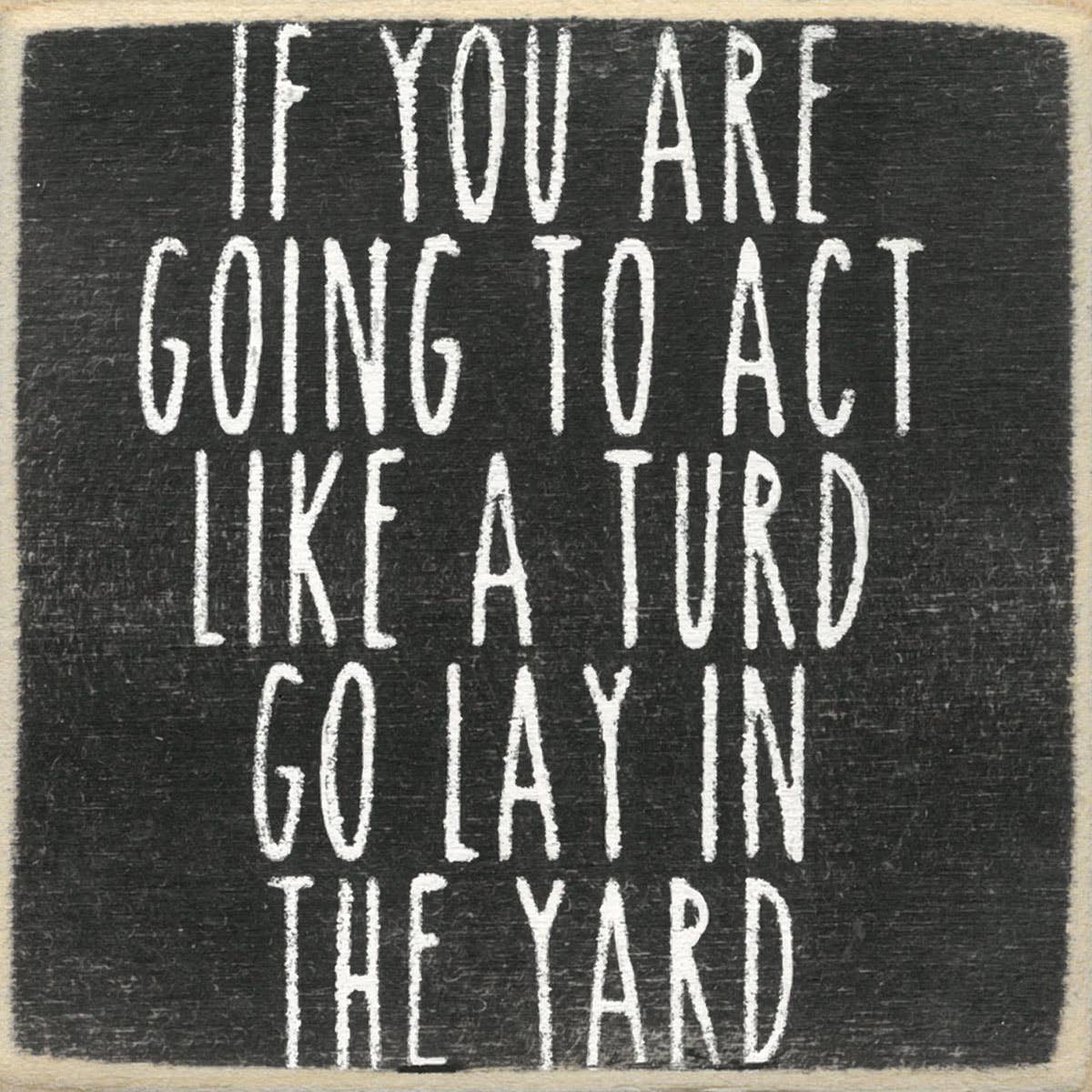 4X4-216 Act Like A Turd