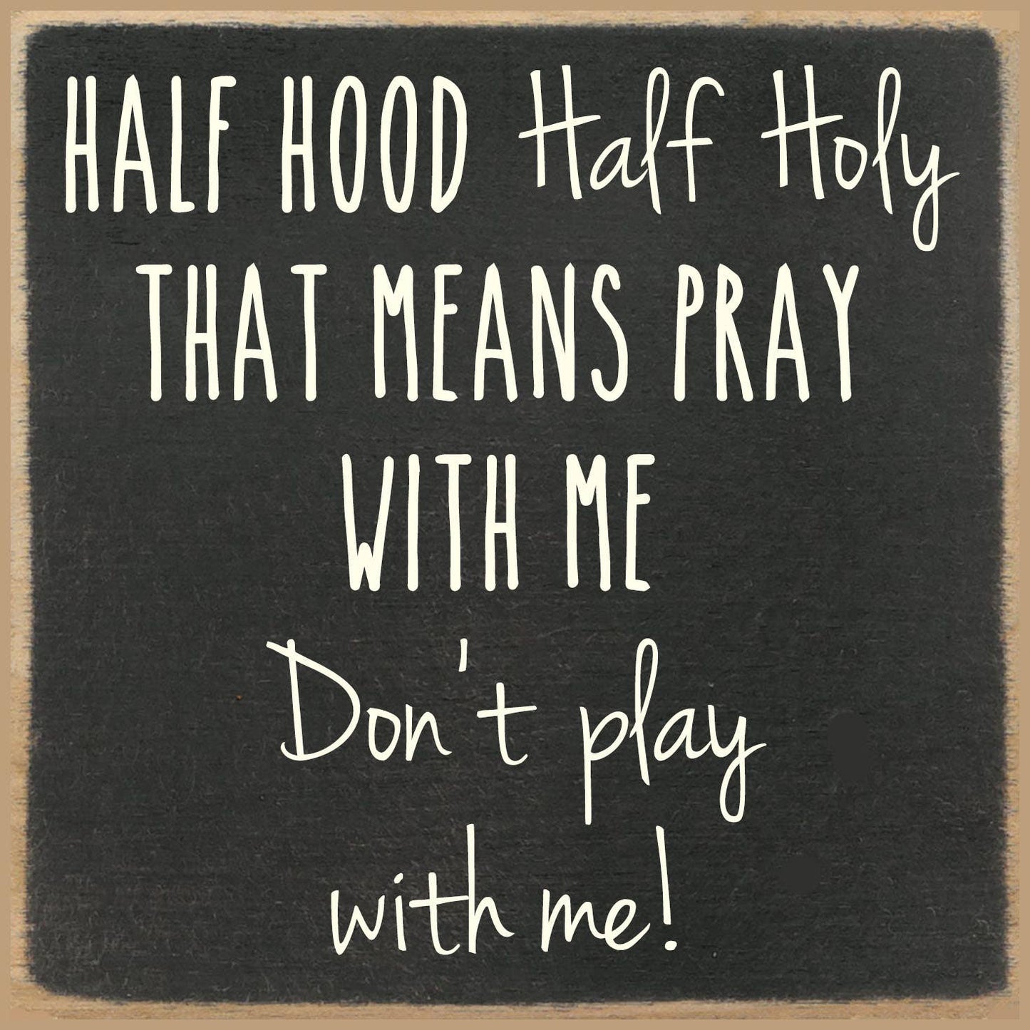 5X5-704 Half Holy