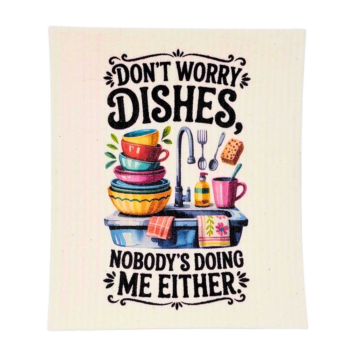 Dishes Nobody's Doing Me Funny Swedish Dishcloth Home Decor