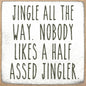 5X5-320 Half Assed Jingler