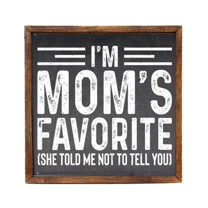 I'm Mom's Favorite Funny Mother's Day Signs - Sibling Gift