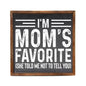 I'm Mom's Favorite Funny Mother's Day Signs - Sibling Gift