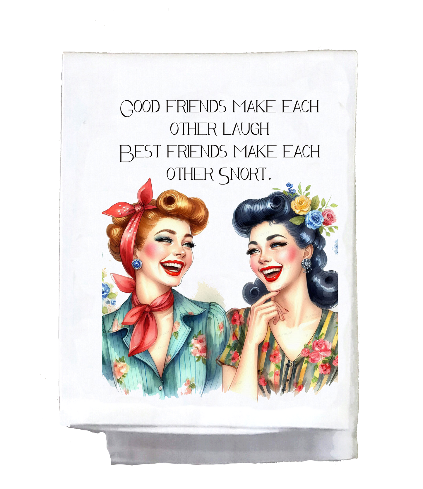 Good friends make each other laugh,